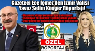 Gazeteci Ece İçmez'den İzmir Valisi Yavuz Selim Köşger Röportajı: İzmir Dünya'nın en önemli kentlerinden biri olacak