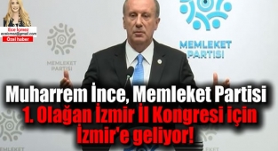 Muharrem İnce, Memleket Partisi 1. Olağan İzmir İl Kongresi için İzmir'e geliyor