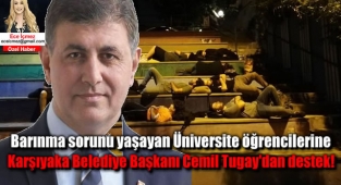 Barınma sorunu yaşayan Üniversite öğrencilerine Karşıyaka Belediye Başkanı Cemil Tugay'dan destek