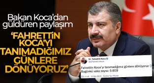 Bakan Koca: Fahrettin Koca'yı tanımadığımız günlere dönüyoruz