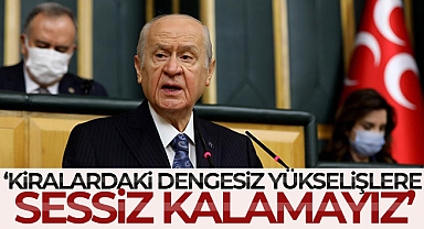 Bahçeli: 'Kiralardaki dengesiz yükselişlere sessiz kalamayız'
