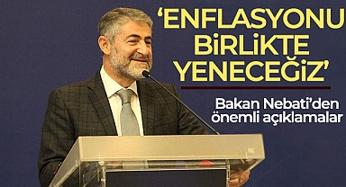 Hazine ve Maliye Bakanı Nebati: 'Enflasyonla mücadele önceliğimizdir'