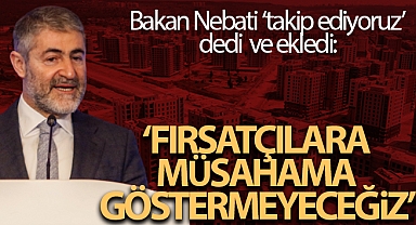 Hazine ve Maliye Bakanı Nebati: “Konut fiyatlarında ‘fahiş’ artışları yakından takip ediyoruz”