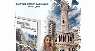 İzmir'in İz Bırakan Başkanları kitabı çıktı
