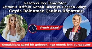 Gazeteci Ece İçmez’den Konak Belediye Başkan adayı Ceyda Bölünmez Çankırı Röportajı